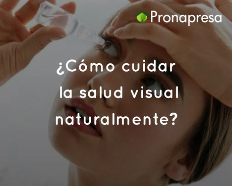 ¿Cómo cuidar la salud visual naturalmente?