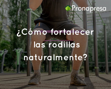 ¿Cómo fortalecer las rodillas naturalmente?