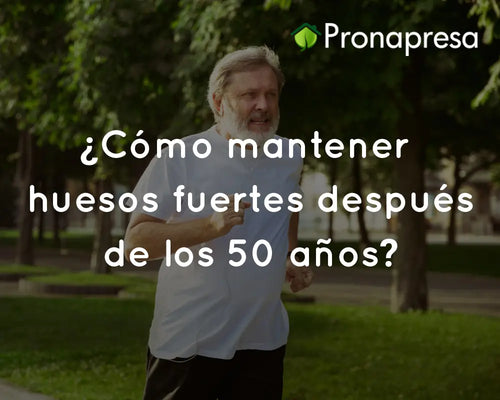 ¿Cómo mantener huesos fuertes después de los 50 años?