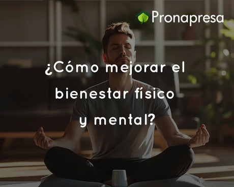 ¿Cómo mejorar el bienestar físico y mental?