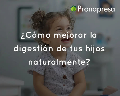 ¿Cómo mejorar la digestión de tus hijos naturalmente?
