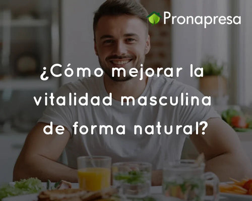 ¿Cómo mejorar la vitalidad masculina de forma natural?