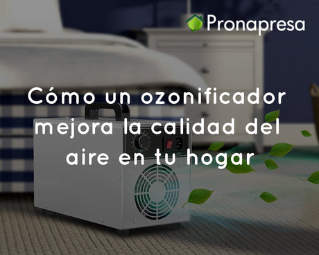Cómo un ozonificador mejora la calidad del aire en tu hogar