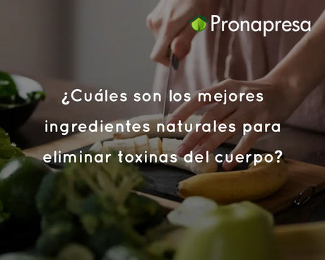 ¿Cuáles son los mejores ingredientes naturales para eliminar toxinas del cuerpo?