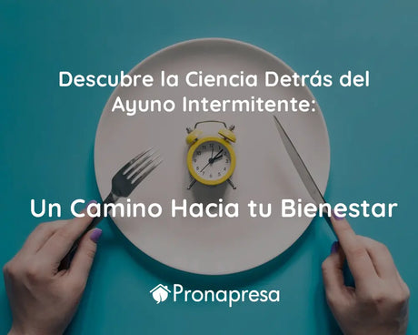 Descubre la Ciencia Detrás del Ayuno Intermitente: Un Camino Hacia tu Bienestar