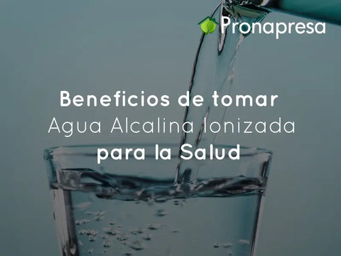 Descubre los Beneficios de tomar Agua Alcalina Ionizada para la Salud