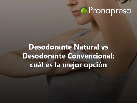 Desodorante Natural vs Desodorante Convencional: cuál es la mejor opción