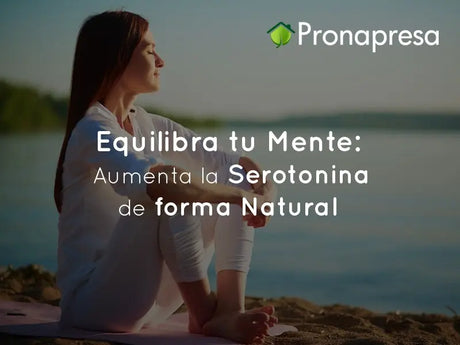 Equilibra tu Mente: Aumenta la Serotonina de forma Natural
