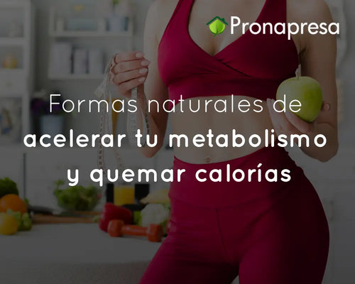 Formas naturales de acelerar tu metabolismo y quemar calorías