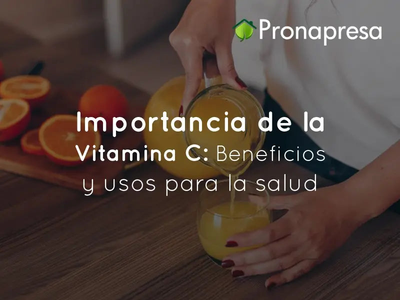 Importancia de la Vitamina C: Beneficios y Usos para la Salud