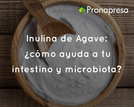 Inulina de Agave: ¿cómo ayuda a tu intestino y microbiota?