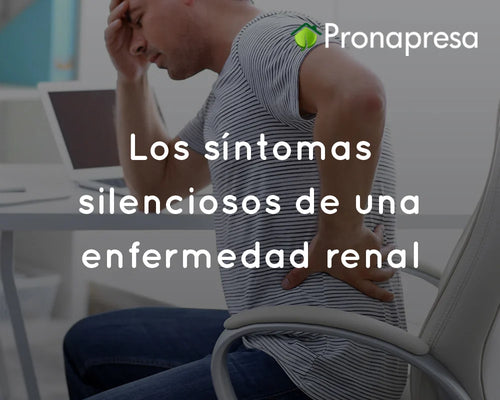 Los síntomas silenciosos de una enfermedad renal