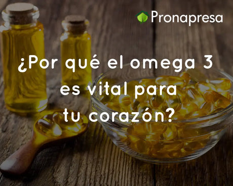¿Por qué el omega 3 es vital para tu corazón?