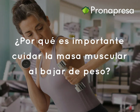 ¿Por qué es importante cuidar la masa muscular al bajar de peso?