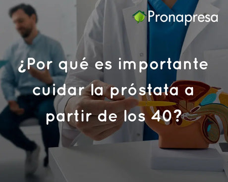 ¿Por qué es importante cuidar la próstata a partir de los 40?