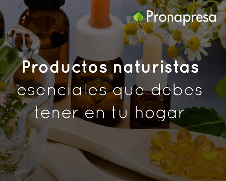 Productos naturistas esenciales que debes tener en tu hogar