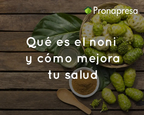Qué es el noni y cómo mejora tu salud