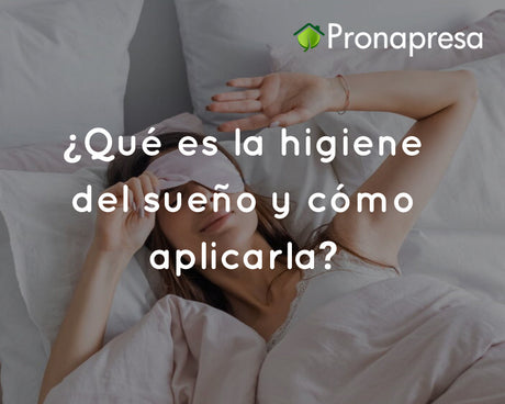 ¿Qué es la higiene del sueño y cómo aplicarla?