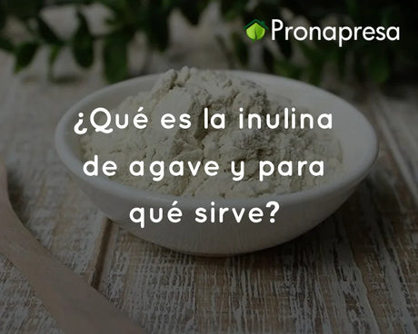 ¿Qué es la inulina de agave y para qué sirve?
