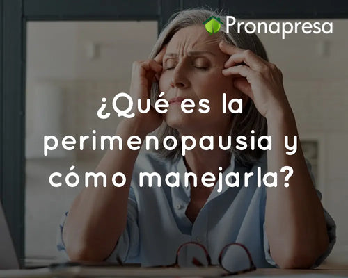 ¿Qué es la perimenopausia y cómo manejarla?