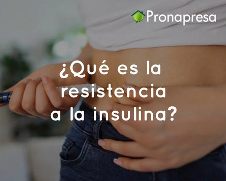 ¿Qué es la resistencia a la insulina?