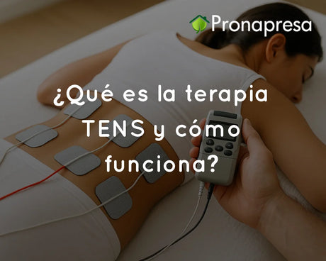 ¿Qué es la terapia TENS y cómo funciona?