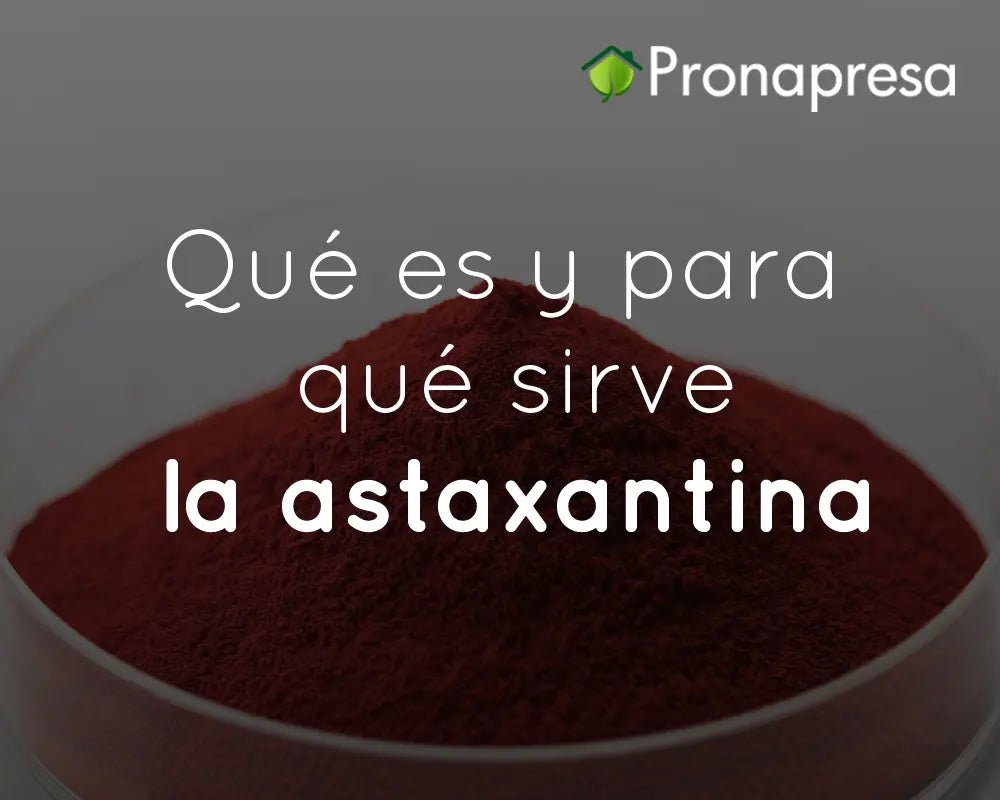 Qué es y para qué sirve la astaxantina Pronapresa