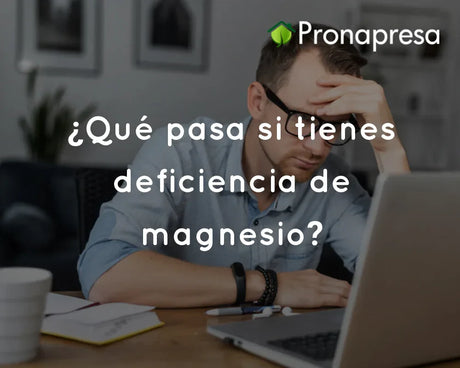 ¿Qué pasa si tienes deficiencia de magnesio?