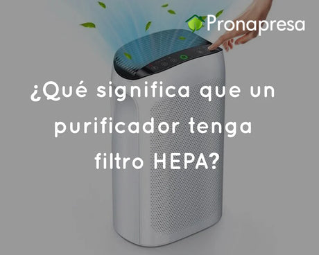 ¿Qué significa que un purificador tenga filtro HEPA?
