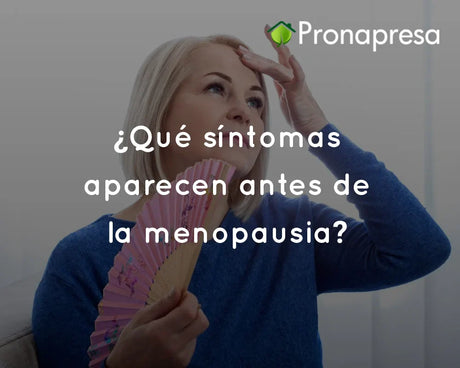 ¿Qué síntomas aparecen antes de la menopausia?