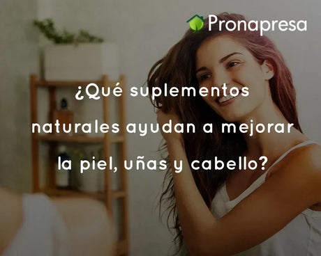 ¿Qué suplementos naturales ayudan a mejorar la piel, uñas y cabello?