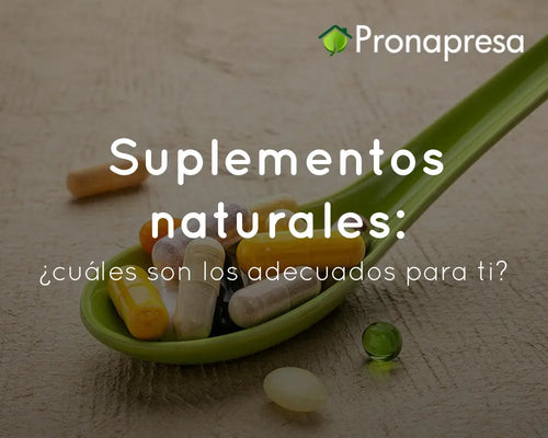 Suplementos naturales: ¿cuáles son los adecuados para ti?