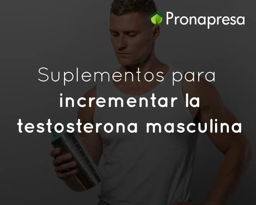 Suplementos para incrementar la testosterona masculina