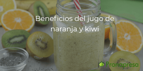 Beneficios del jugo de naranja 🍊 y kiwi 🥝 - Tienda Naturista Pronapresa