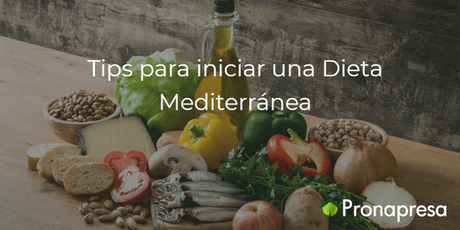 Tips para iniciar una Dieta Mediterránea - Tienda Naturista Pronapresa - Bienestar, Consejos, Dieta, Nutrición, Obesidad, Recetas, Salud